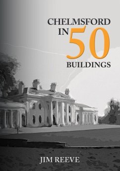 Chelmsford in 50 Buildings - Reeve, Jim