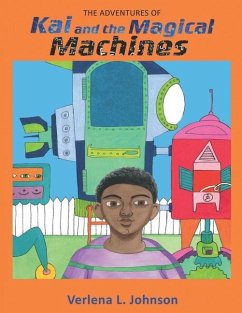 The Adventures of Kai and the Magical Machines - Johnson, Verlena L.