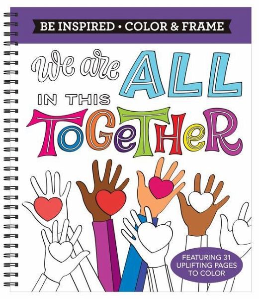 Color & Frame - Be Inspired: We Are All in This Together (Adult Coloring Book) Color & Frame - Be Inspired: We Are All in This Together (Adult Coloring Book)