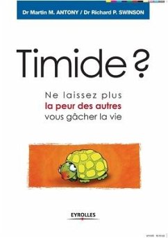 Timide ?: Ne laissez plus la peur des autres vous gâcher la vie - M. Antony, Martin; P. Swinson, Richard