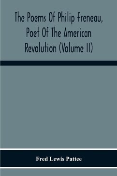 The Poems Of Philip Freneau, Poet Of The American Revolution (Volume Ii) - Lewis Pattee, Fred