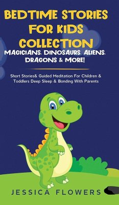 Bedtime Stories For Kids Collection- Magicians, Dinosaurs, Aliens, Dragons& More! - Flowers, Jessica