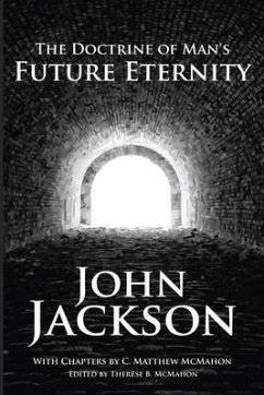 The Doctrine of Man's Future Eternity - McMahon, C. Matthew; John, Jackson