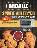 Breville Smart Air Fryer Oven Cookbook 2021