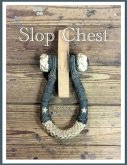 Slop Chest: A Comprehensive View of Rigging the Topsail Schooner Shenandoah Coupled with Random Anecdotes