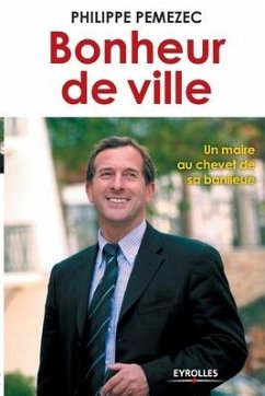 Bonheur de ville: Un maire au chevet de sa banlieue - Pemezec, Philippe