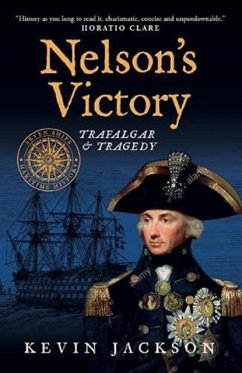 Nelson's Victory: Trafalgar & Tragedy - Jackson, Kevin