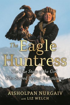 The Eagle Huntress - Nurgaiv, Aisholpan; Welch, Liz