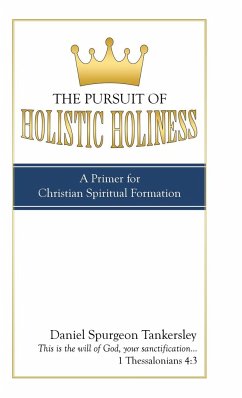 The Pursuit of Holistic Holiness - Tankersley, Daniel Spurgeon