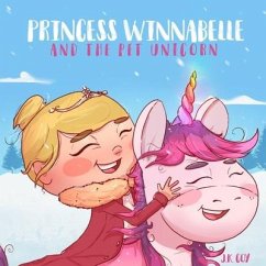 Princess Winnabelle and the Pet Unicorn: A Story about Responsibility and Time Management for Girls 3-9 yrs. - Coy, J. K.