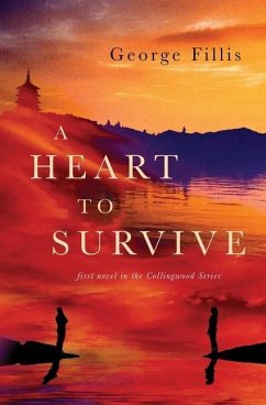 A Heart To Survive: first Novel in the Collingwood Series - Fillis, George