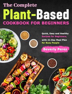 The Complete Plant-Based Cookbook for Beginners - Perez, Beverly