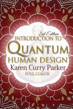 Introduction to Quantum Human Design (Color) - Curry Parker, Karen; Anne, Kristin