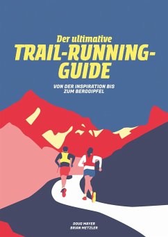 Der Ultimative Trail-Running-Guide - Mayer, Doug;Metzler, Brian