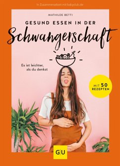 Gesund essen in der Schwangerschaft (eBook, ePUB) - Betti, Mathilde