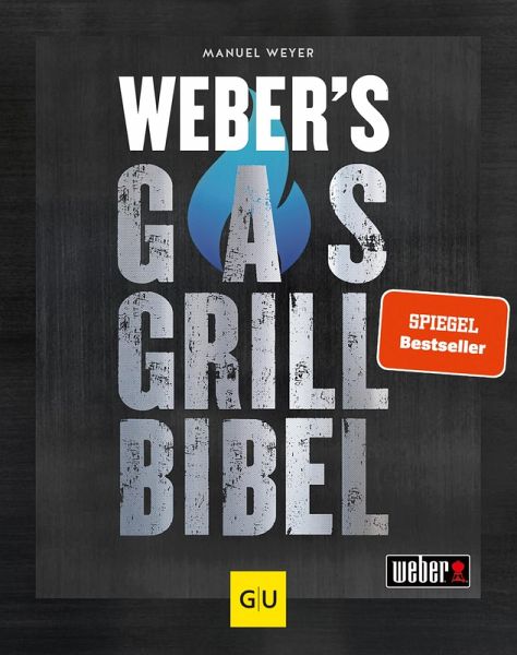 Weber's Gasgrillbibel (eBook, ePUB) von Manuel Weyer - Portofrei bei  bücher.de