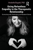 Using Relentless Empathy in the Therapeutic Relationship (eBook, ePUB)