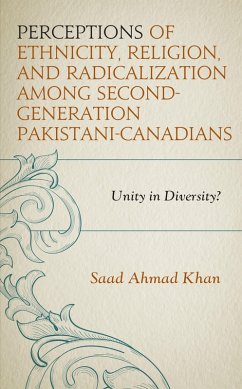 Perceptions of Ethnicity, Religion, and Radicalization among Second-Generation Pakistani-Canadians (eBook, ePUB) - Khan, Saad Ahmad