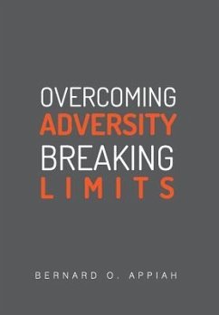 Overcoming Adversity Breaking Limits - Appiah, Bernard Otopah