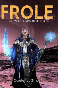 Frole: Silver Tears Book 4 - Strait, Daniel J.