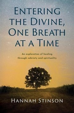 Entering the Divine, One Breath at a Time: An exploration of healing through sobriety and spirituality - Stinson, Hannah