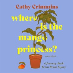 Where Is the Mango Princess?: A Journey Back from Brain Injury - Crimmins, Cathy