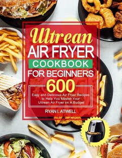 Ultrean Air Fryer Cookbook for Beginners - Atwell, Ryan I.