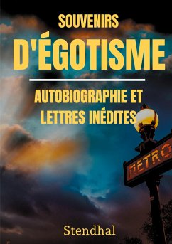 Souvenirs d'Égotisme : autobiographie et lettres inédites - Stendhal