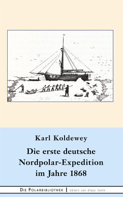 Die erste deutsche Nordpolar-Expedition im Jahre 1868 - Koldewey, Karl