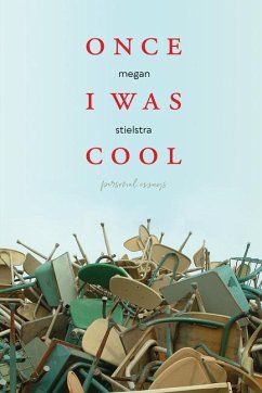 Once I Was Cool: Personal Essays - Stielstra, Megan