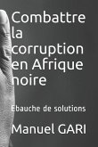 Combattre la corruption en Afrique noire: Ebauche de solutions