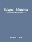 Bibliographia Primatologica; A Classified Bibliography Of Primates Other Than Man; (Part I) Anatomy, Embryology & Quantitative Morphology; Physiology, Pharmacology & Psychobiology; Primate Phylogeny & Miscellanea