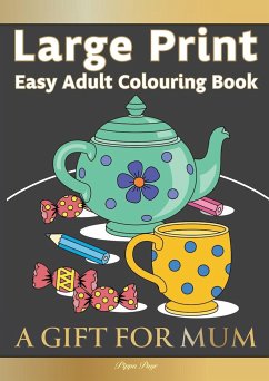 Large Print Easy Adult Colouring Book A GIFT FOR MUM: The Perfect Present For Seniors, Beginners & Anyone Who Enjoys Easy Colouring - Page, Pippa