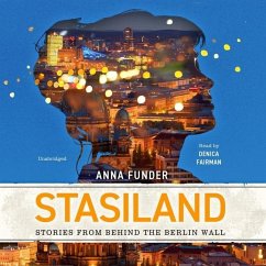 Stasiland Lib/E: Stories from Behind the Berlin Wall - Funder, Anna