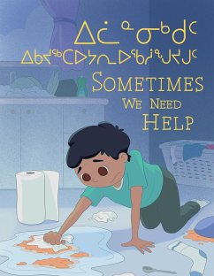 Sometimes We Need Help: Bilingual Inuktitut and English Edition - Hale, Jessie