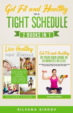 GET FIT AND HEALTHY ON A TIGHT SCHEDULE 2 BOOKS IN 1 - Siskov, Silvana