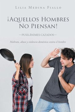 Aquellos Hombres No Piensan - Medina Fiallo, Lilia