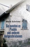 Sie nannten es Pueblo und anderes Aufgeschriebenes Sie nannten es Pueblo und anderes Aufgeschriebenes