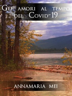 Gli amori al tempo del Covid-19 (eBook, ePUB) - Mei, Annamaria