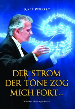 Der Strom der Töne trug mich fort ... - Weikert, Ralf