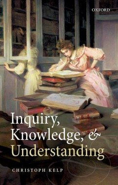 Inquiry, Knowledge, and Understanding - Kelp, Christoph