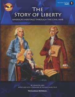 The Story of Liberty, Teacher Edition 1: America's Heritage Through the Civil War - de Gree, John