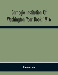 Carnegie Institution Of Washington Year Book 1916 - Unknown