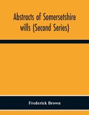 Abstracts Of Somersetshire Wills (Second Series)