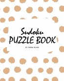 Sudoku Puzzle Book for Teens and Young Adults (8x10 Puzzle Book / Activity Book)