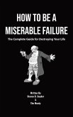 How to Be a Miserable Failure