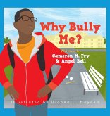Why Bully Me? Why Bully Me?