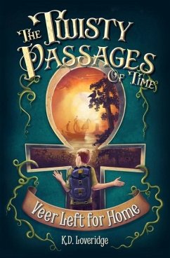 The Twisty Passages of Time: Book 1: Veer Left for Home - Loveridge, K. D.