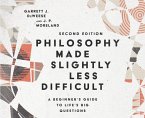 Philosophy Made Slightly Less Difficult: A Beginner's Guide to Life's Big Questions