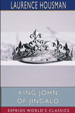 King John of Jingalo (Esprios Classics) - Housman, Laurence